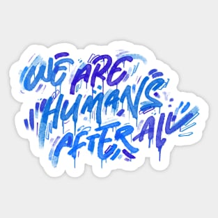 We are humans after all Sticker